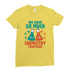 We Have So Much Chemistry Together Ladies Fitted T-Shirt