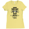 sorry this guy is already taken by a super sexy  july girl Ladies Fitted T-Shirt