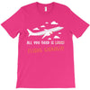 all you need is flight ticket T-Shirt