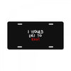 I Would  Like To Rage License Plate