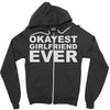 okayest girlfriend ever Zipper Hoodie
