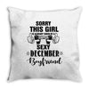 sorry this girl is already taken by a super sexy december boyfriend Throw Pillow