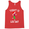 today is leg day Tank Top