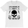 Life Begins at Forty 1978 the Birth of Legends T-Shirt