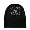 we are all freaks Baby Beanies