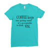 coffee keeps me going Ladies Fitted T-Shirt