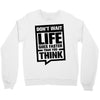 do not wait life goes faster than you think 2 Crewneck Sweatshirt