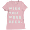wish you were beer Ladies Fitted T-Shirt