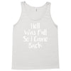hell was full so i came back Tank Top