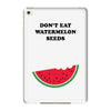 Don't Eat Watermelon Seeds iPad Mini 4