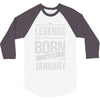 legends are born in january 3/4 Sleeve Shirt