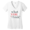 what you think Women's V-Neck T-Shirt
