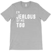 i'm jealous of me too T-Shirt