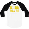 born raver party dance festival funny 3/4 Sleeve Shirt