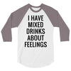 mixed drinks about feelings 3/4 Sleeve Shirt