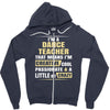 i'm a dance teacher, that means i'm creative cool passionate &amp; a littl Zipper Hoodie