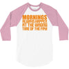 morning always happen at the wrong time of the day! 3/4 Sleeve Shirt
