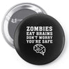 Zombies Eat Brains Dont Worry You Are Safe Pin-back button