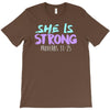 she is strong T-Shirt