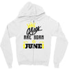 Kings Are Born In June Zipper Hoodie