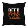 beer is always the answer Throw Pillow