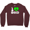 i love weed fun Crewneck Sweatshirt