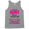 I'm Called Aunt Because I'm Way Too Cool To Be Called Grandma Tank Top