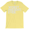 worst present ever T-Shirt