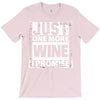 Just One More Wine I Promise T-Shirt