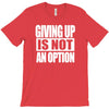 giving up is not an option T-Shirt