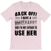 back off i have a crazy nanny and i'm not afraid to user her T-Shirt
