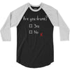 Are You Drunk? Yes or No 3/4 Sleeve Shirt
