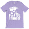ted fuck you thunder T-Shirt