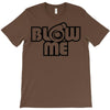 blow me T-Shirt