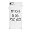 my brain is 85% song lyrics iPhone 7 Case