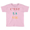 Cest La Vie Toddler T-shirt