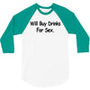 funny t shirt will buy drinks for sex rude tee offensive shirt 3/4 Sleeve Shirt