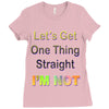 let's get one thing straight im not Ladies Fitted T-Shirt