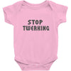 stop twerking Baby Onesie