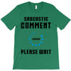 sarcastic comment loading T-Shirt