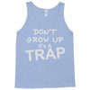don't grow up it's a trap Tank Top