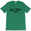 Not Today Toby T-Shirt