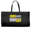 same shirt different day Weekender Totes