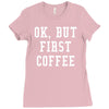 ok but first coffee Ladies Fitted T-Shirt