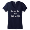 i'm not gay but &pound;20 is &pound;20 funny mens cotton Women's V-Neck T-Shirt