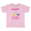 happy laft day of school Toddler T-shirt