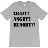 crazy angry hungry T-Shirt
