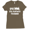i still play with trains Ladies Fitted T-Shirt