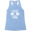 this guy loves coffee Racerback Tank