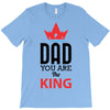dad you are the king T-Shirt